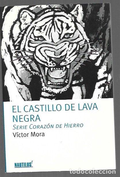 Libros: CASTILLO DE LAVA NEGRA - EL. SERIE CORAZON DE HIERRO - MORA, VICTOR