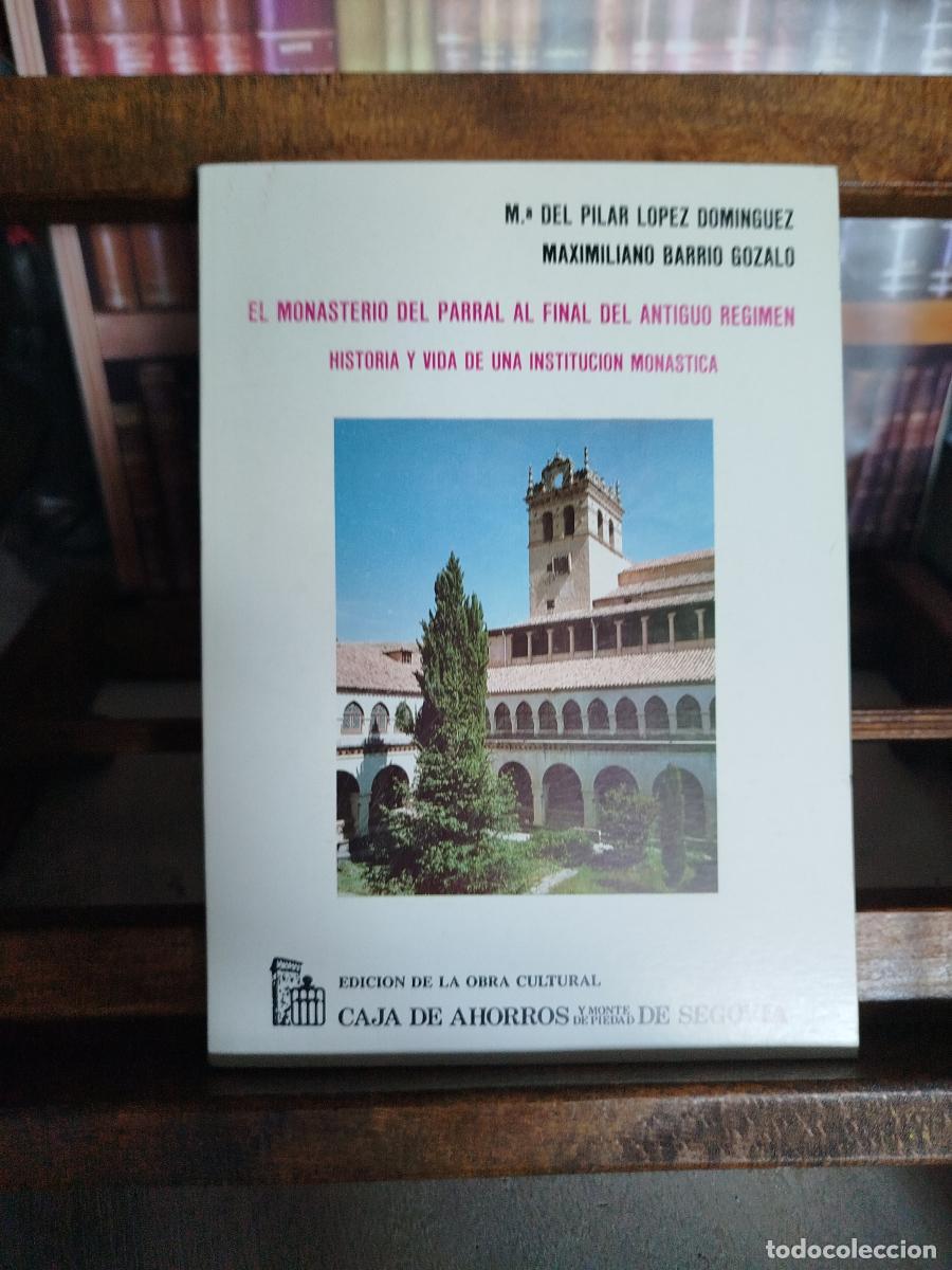 Libros: El Monasterio del Parral al final del Antiguo R&eacute;gimen: historia y vida de una instituci&oacute;n mon&aacute;stica