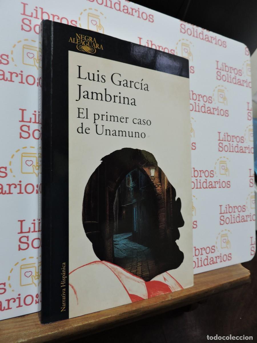 Libros: El primer caso de Unamuno. GARC&Iacute;A JAMBRINA, Luis. Ed. Alfaguara. Barcelona, 2024