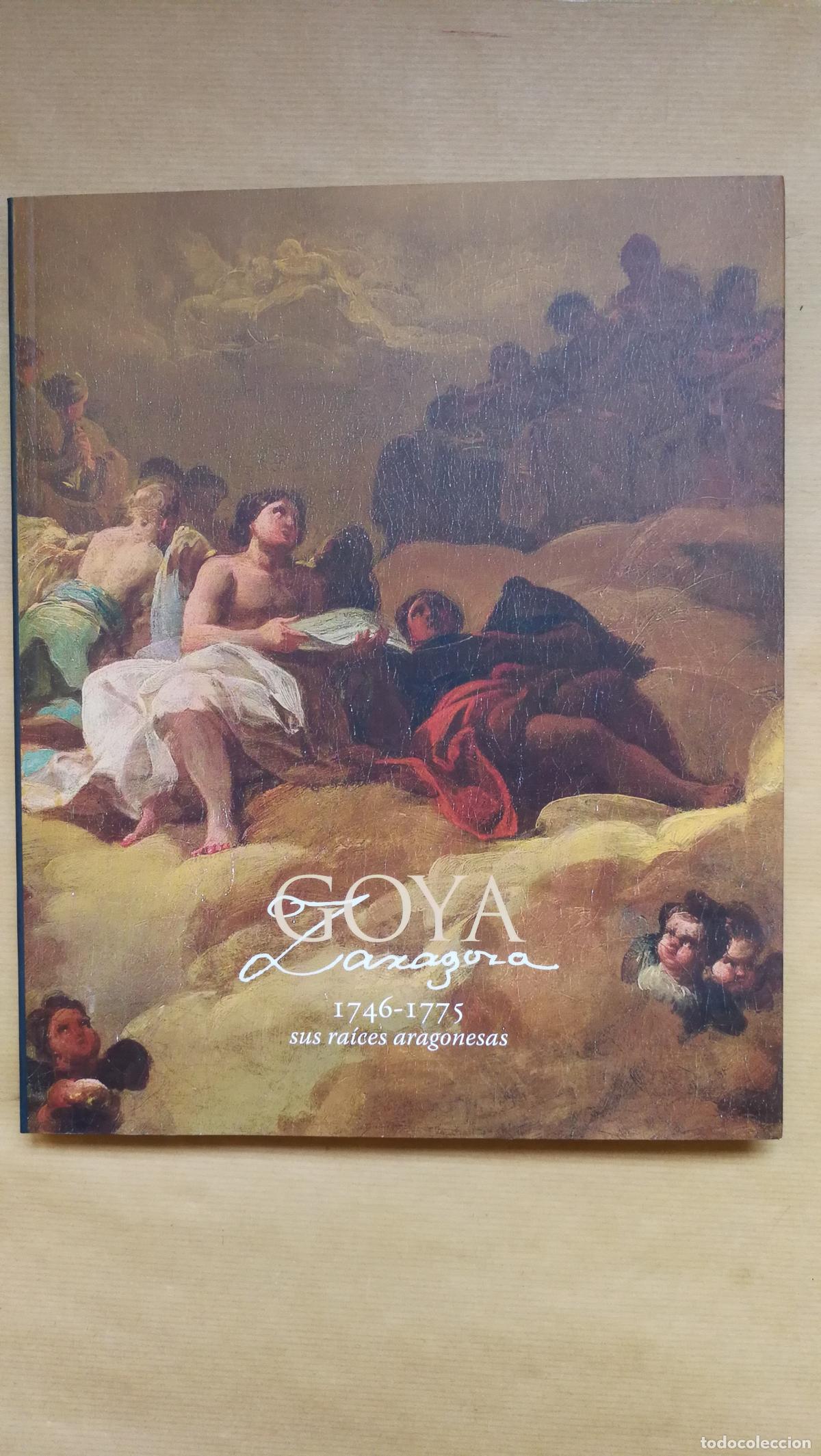Libri di seconda mano: Cat&aacute;logo. Goya y Zaragoza (1746-1775). Sus ra&iacute;ces aragonesas. - &rdquo;Fundaci&oacute;n Goya en Arag&oacute;n, Gobierno