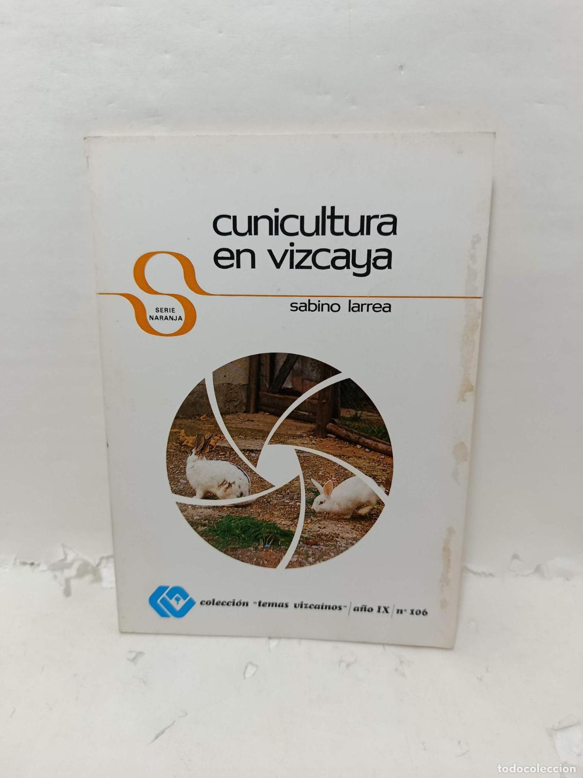 Livres: CUNICULTURA EN VIZCAYA. Colecci&oacute;n temas vizcan&iacute;nos, A&ntilde;o IX, n&uacute;mero 106 - Sabino Larrea