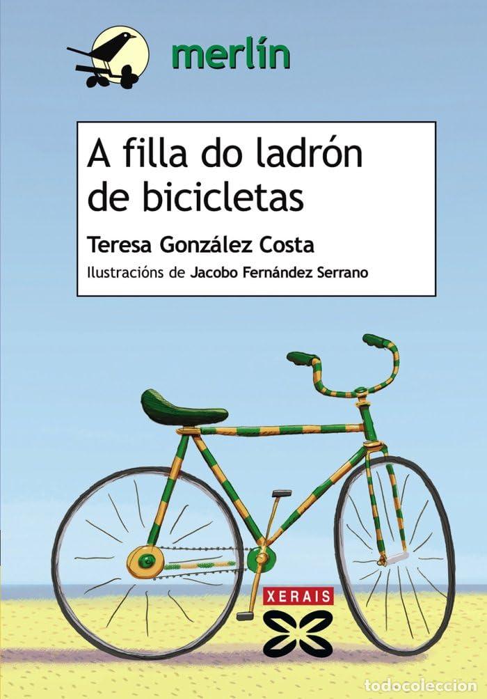Libros: A filla do ladr&oacute;n de bicicletas (INFANTIL E XUVENIL - MERL&Iacute;N - De 11 anos en diante)