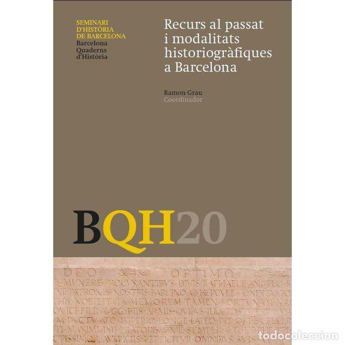 Libros: BQH 20: Recurs al passat i modalitats historiogr&agrave;fiques a Barcelona (Barcelona Ciutat i Barris)