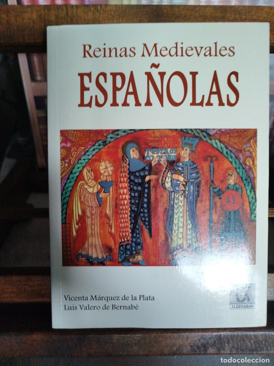 Libros: Reinas medievales espa&ntilde;olas - M&aacute;rquez de la Plata, Vicenta Mar&iacute;a.; Valero de Bernab&eacute;, Luis