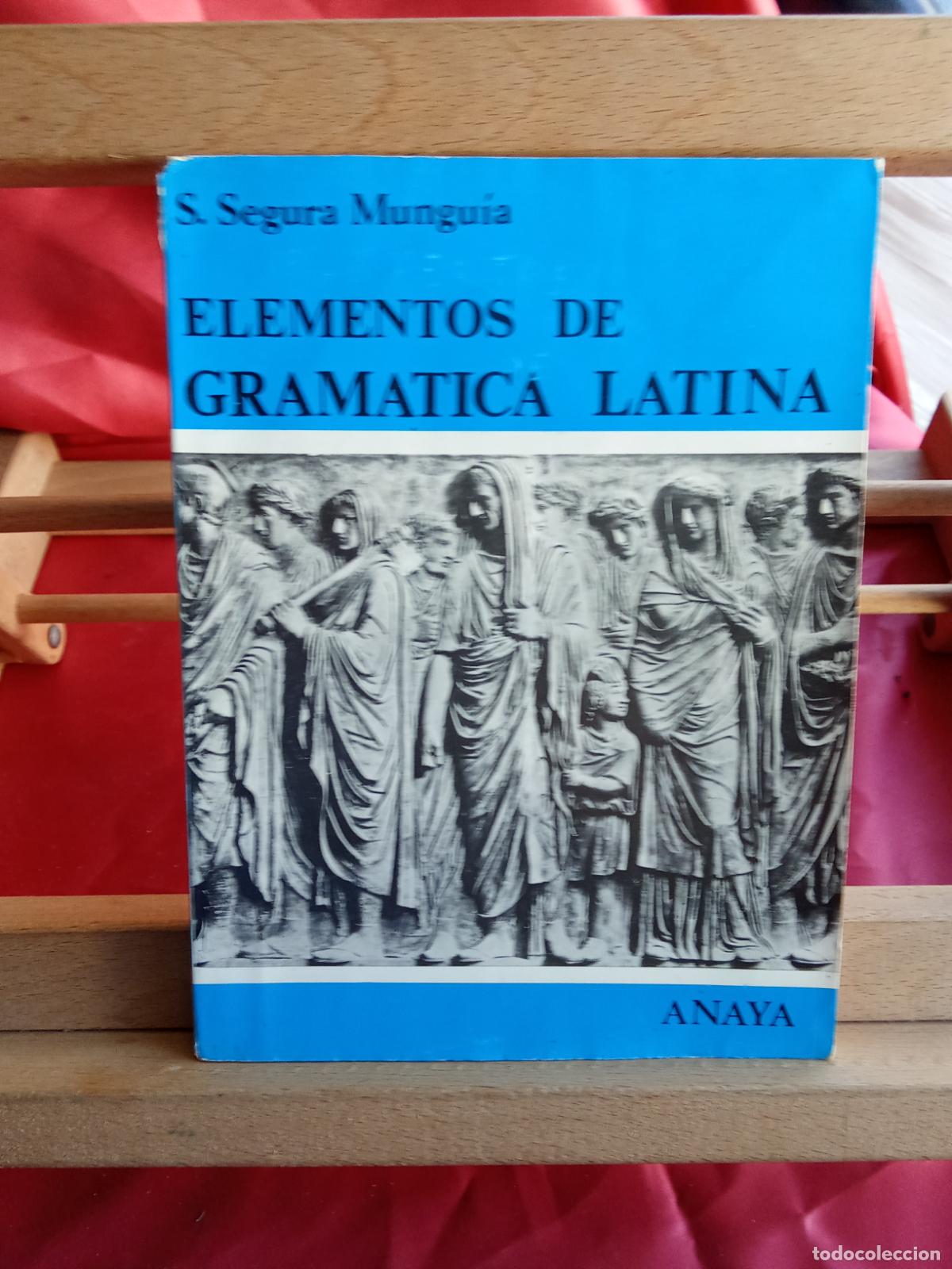 Libros: Elementos de gramatica latina. S. Segura Mungu&iacute;a L.7539-1912