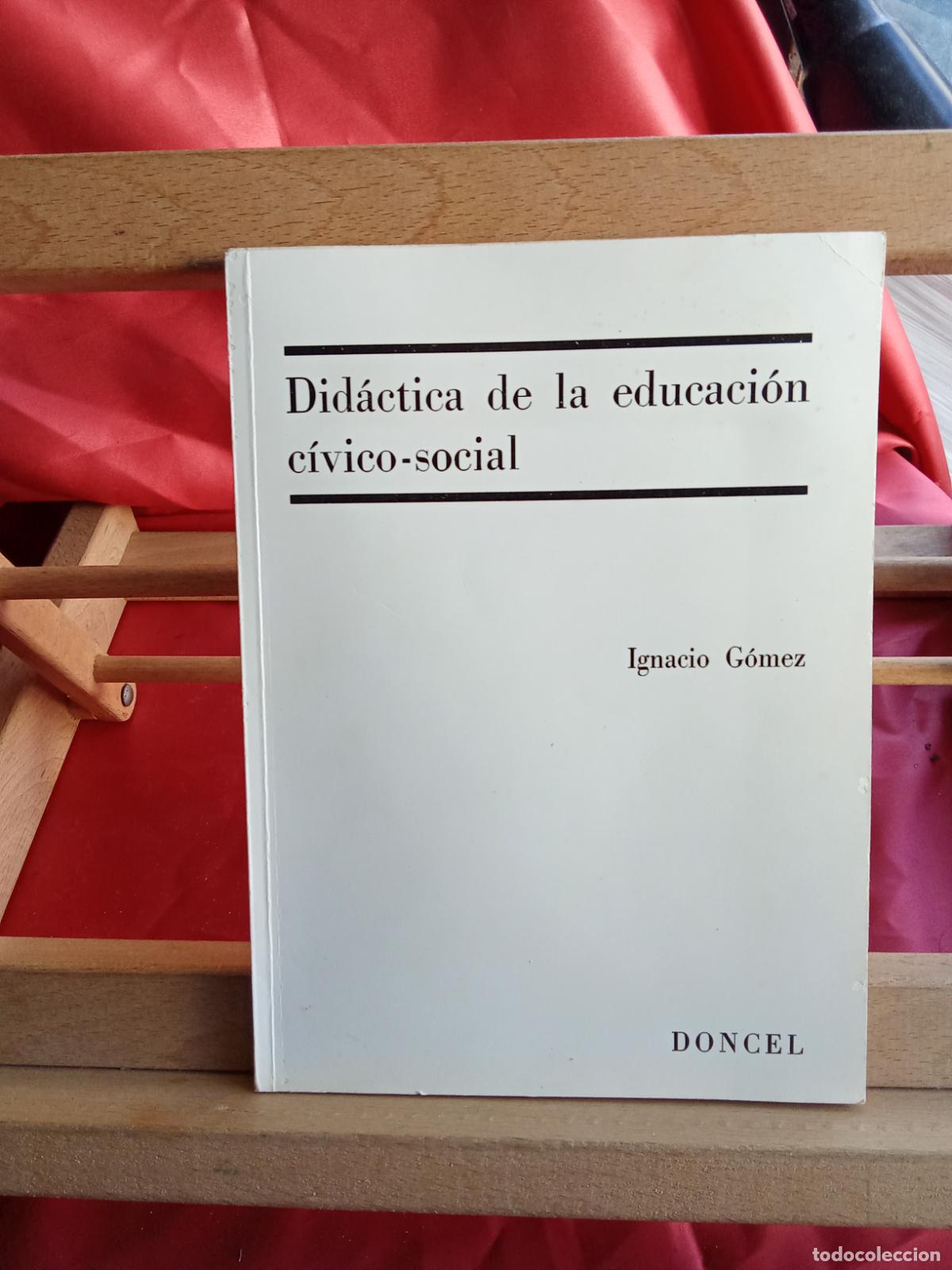 Libri di seconda mano: Did&aacute;ctica de la educaci&oacute;n c&iacute;vico-social. Ignacio G&oacute;mez L.7539-1921