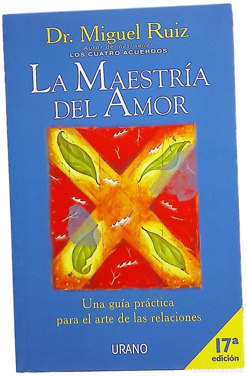 Libros: La maestr&iacute;a del amor una gu&iacute;a pr&aacute;ctica para el arte de las relaciones : un libro de sabidur&iacute;a tol...