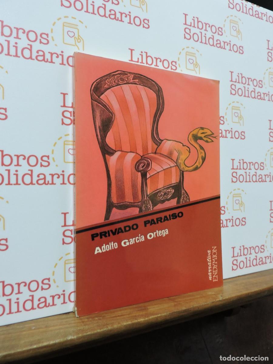 Libros: Privado Para&iacute;so. GARC&Iacute;A ORTEGA, Adolfo. Ed. Endymion.