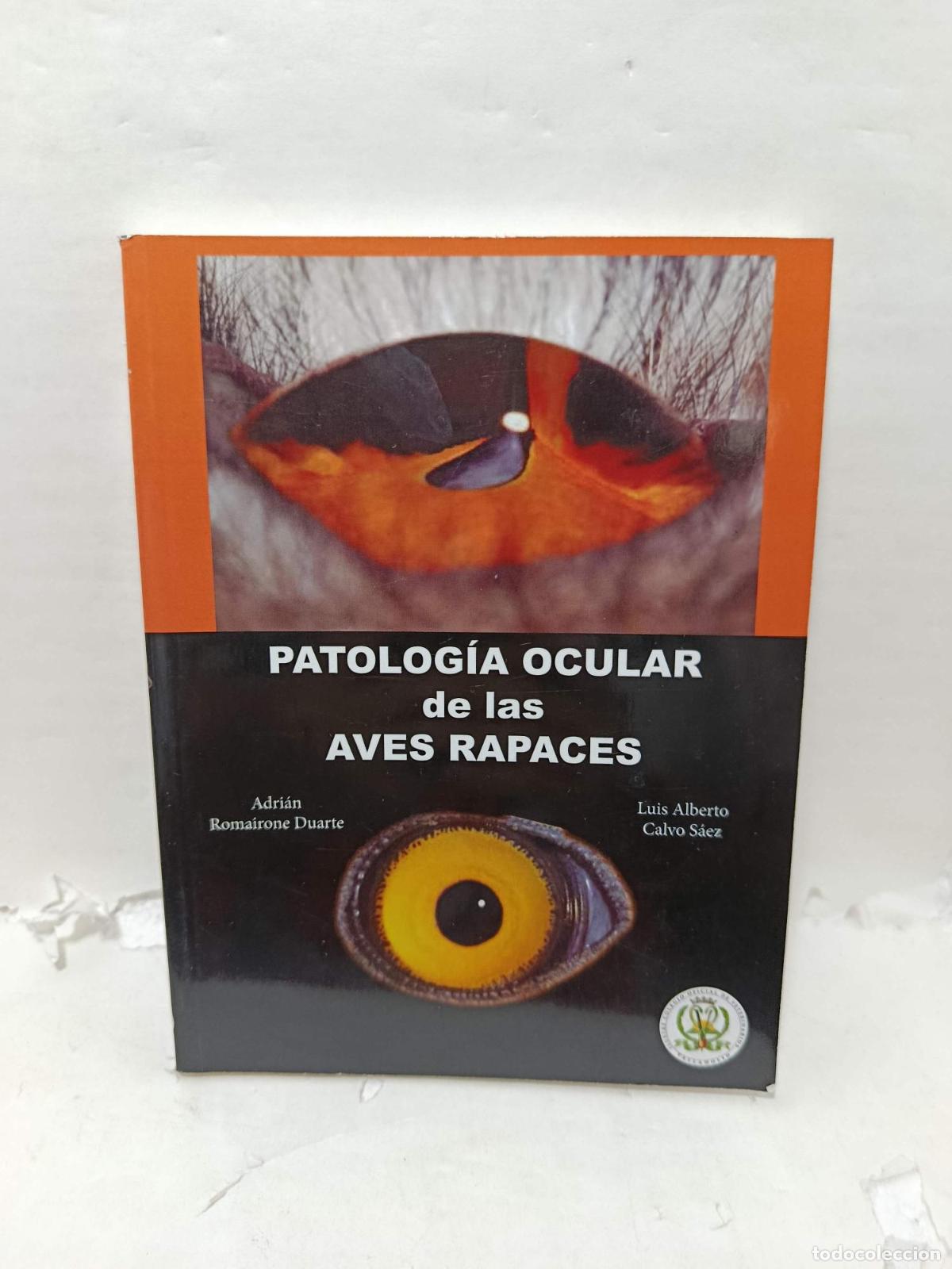 books: PATOLOGIA OCULAR DE LAS AVES RAPACES - Adri&aacute;n Romairone Duarte; Luis Alberto Calvo S&aacute;ez