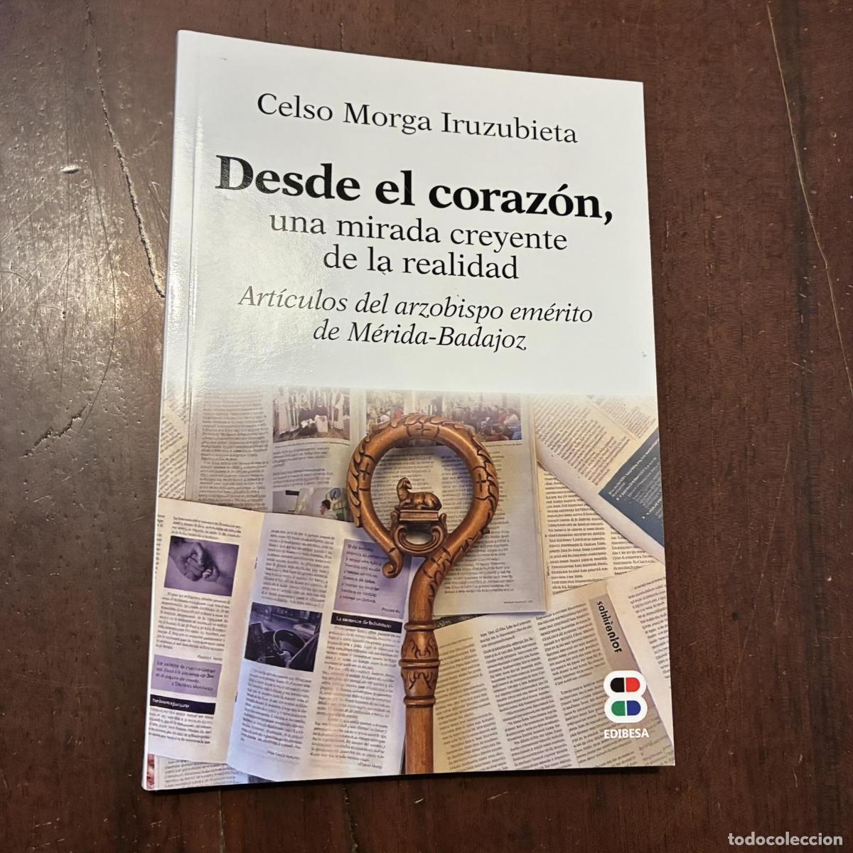 books: Desde el coraz&oacute;n, una mirada creyente de la realidad - Celso Morga Iruzubieta
