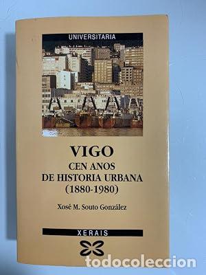 Libros: Vigo: cien a&ntilde;os de historia urbana - Xos&eacute; M. Souto Gonz&aacute;lez