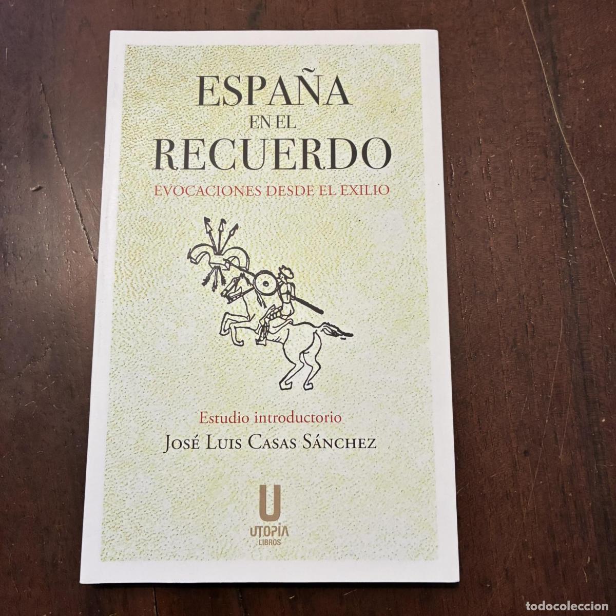 Libros: Espa&ntilde;a en el recuerdo. Evocaciones desde el exilio - Jos&eacute; Luis Casas S&aacute;nchez (estudio introduct)