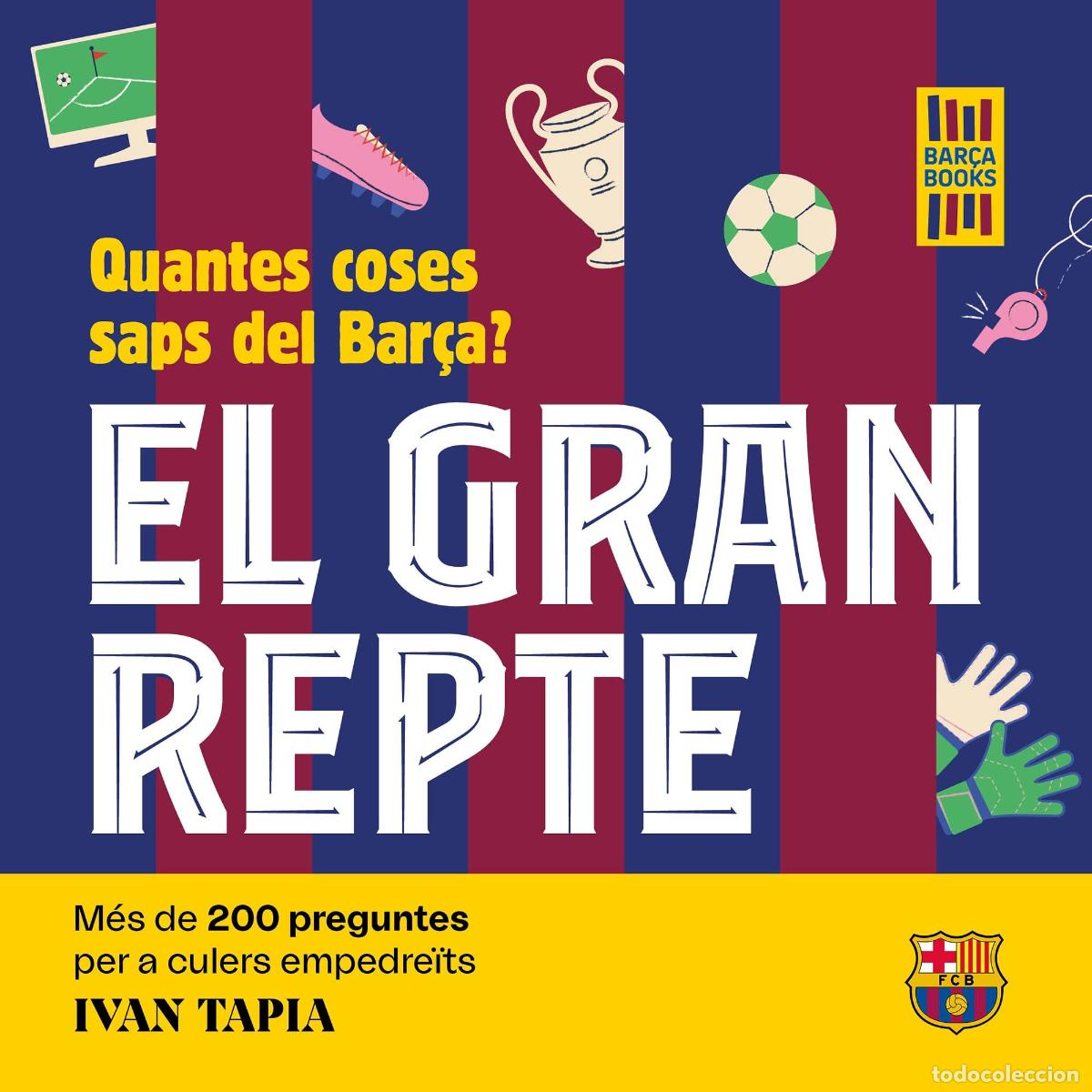 books: El gran repte. Quantes coses saps del Bar&ccedil;a?: M&eacute;s de 200 preguntes per a culers empedre&iuml;ts