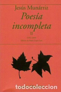 Livros em segunda m&atilde;o: POESIA INCOMPLETA II (1992-2009) - MUN&Aacute;RRIZ, JES&Uacute;S