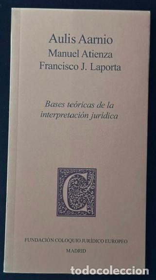 Libros: BASES TEORICAS DE LA INTERPRETACION JURIDICA - AARNIO, Aulis - ATIENZA, Manuel - LAPORTA, Francisco