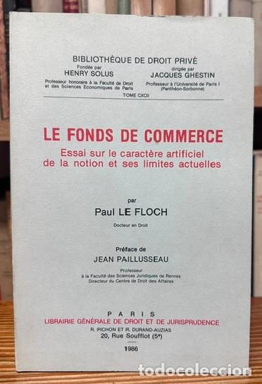 Libros: LE FONDS DE COMMERCE. Essai sur le caract&egrave;re artificiel de la notion et ses limites actuelles - LE F