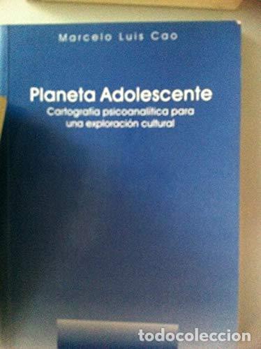 Livros em segunda m&atilde;o: Planeta adolescente. Cartograf&iacute;a Psicoanal&iacute;tica para una exp - Marcelo Luis Cao