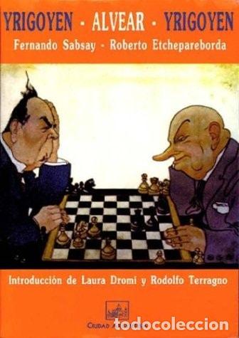 Libros: Yrigoyen, Alvear, Yrigoyen (Spanish Edition) - Fernando Sabs - Fernando Sabsay, Roberto Etcheparebor