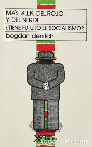 Libros: M&aacute;s All&aacute; Del Rojo y Del Verde &iquest;Tiene futuro el Socialismo? - - Bogdan Denitch