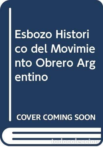 Libros: Esbozo hist&oacute;rico del movimiento obrero argentino - Gregorio - Gregorio Levenson