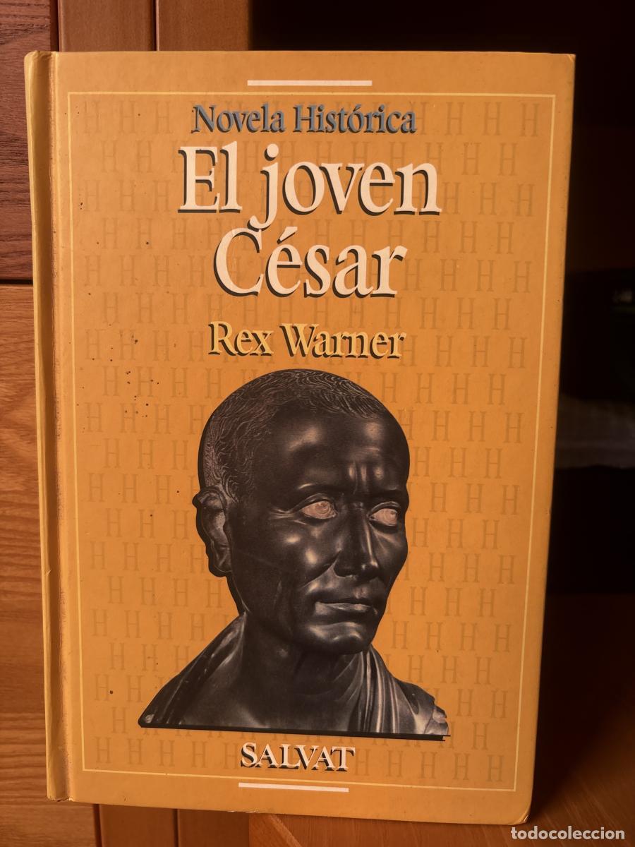 B&uuml;cher: El joven C&eacute;sar. Novela hist&oacute;rica. Volumen 30 - Rex warner tdk868