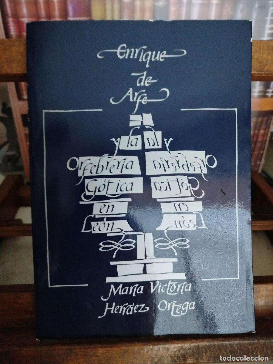 B&uuml;cher: Enrique de Arfe y la orfebrer&iacute;a g&oacute;tica en Le&oacute;n - Herr&aacute;ez Ortega, M&ordf; Victoria.