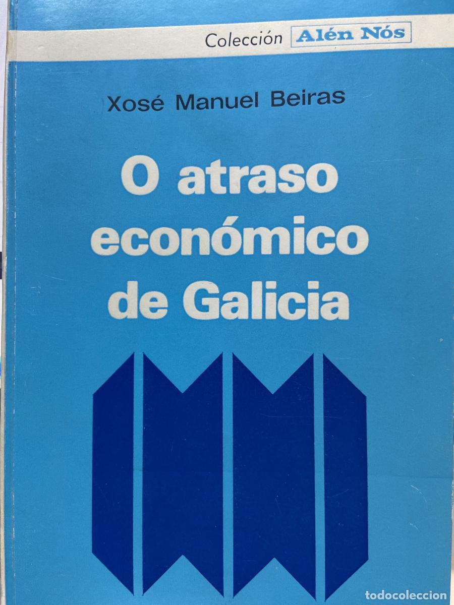 Libros: O atraso econ&oacute;mico de Galicia. - Xos&eacute; Manuel Beiras