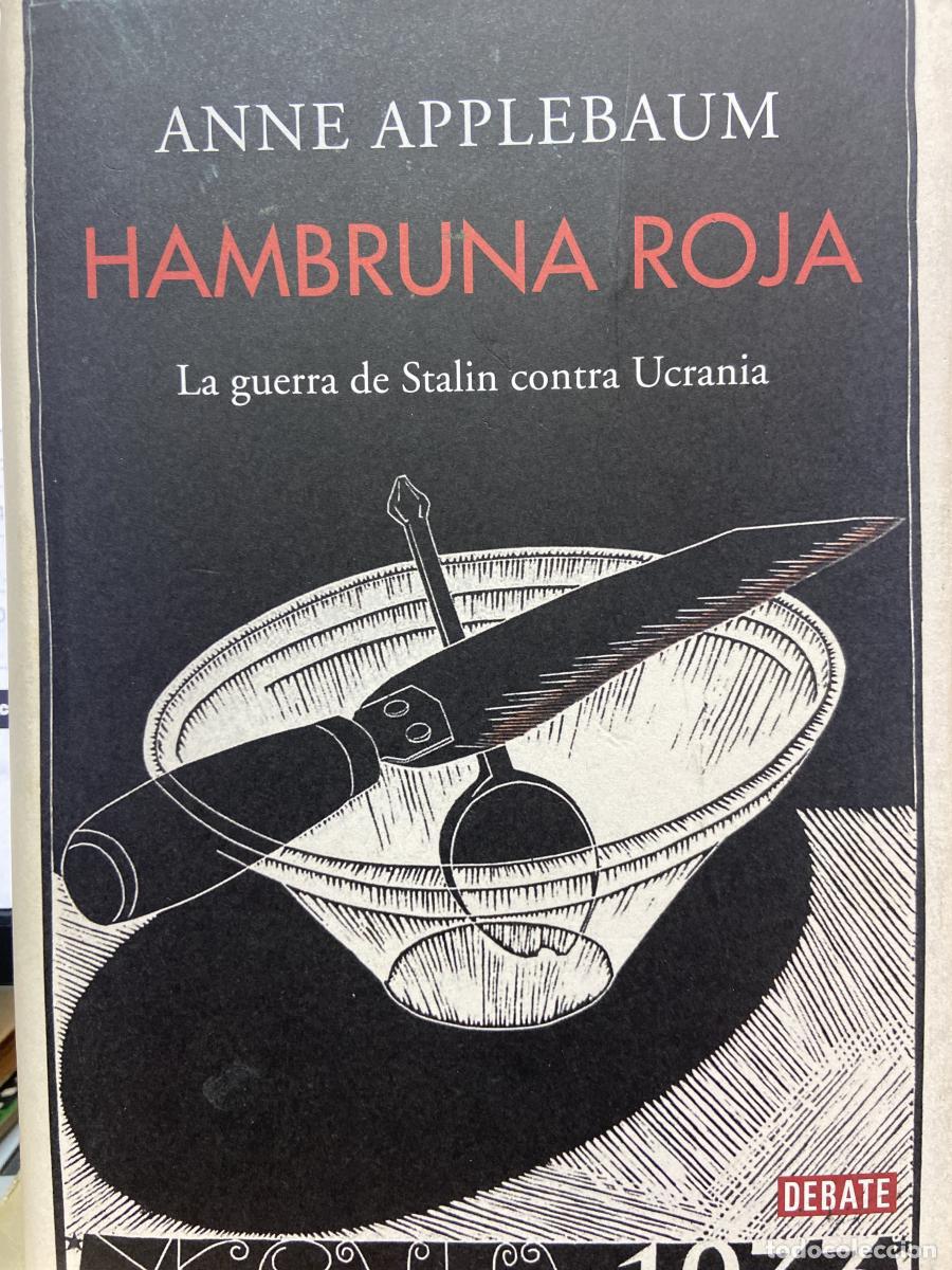 Libros: HAMBRUNA ROJA. La guerra de Stalin contra Ucrania. - Anne Applebaum