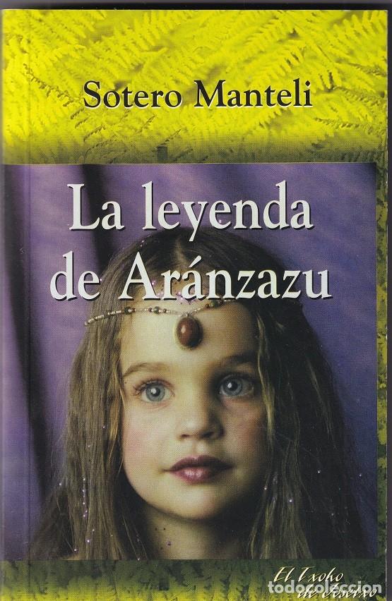 Libros: La leyenda de Ar&aacute;nzazu - Sotero Manteli