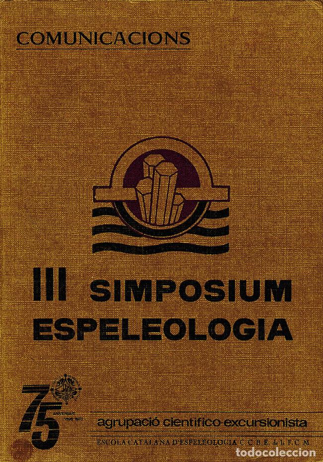 Libros: COMUNICACIONS. III SIMPOSIUM ESPELEOLOGIA - ESCUELA CATALANA DE ESPELEOLOGIA