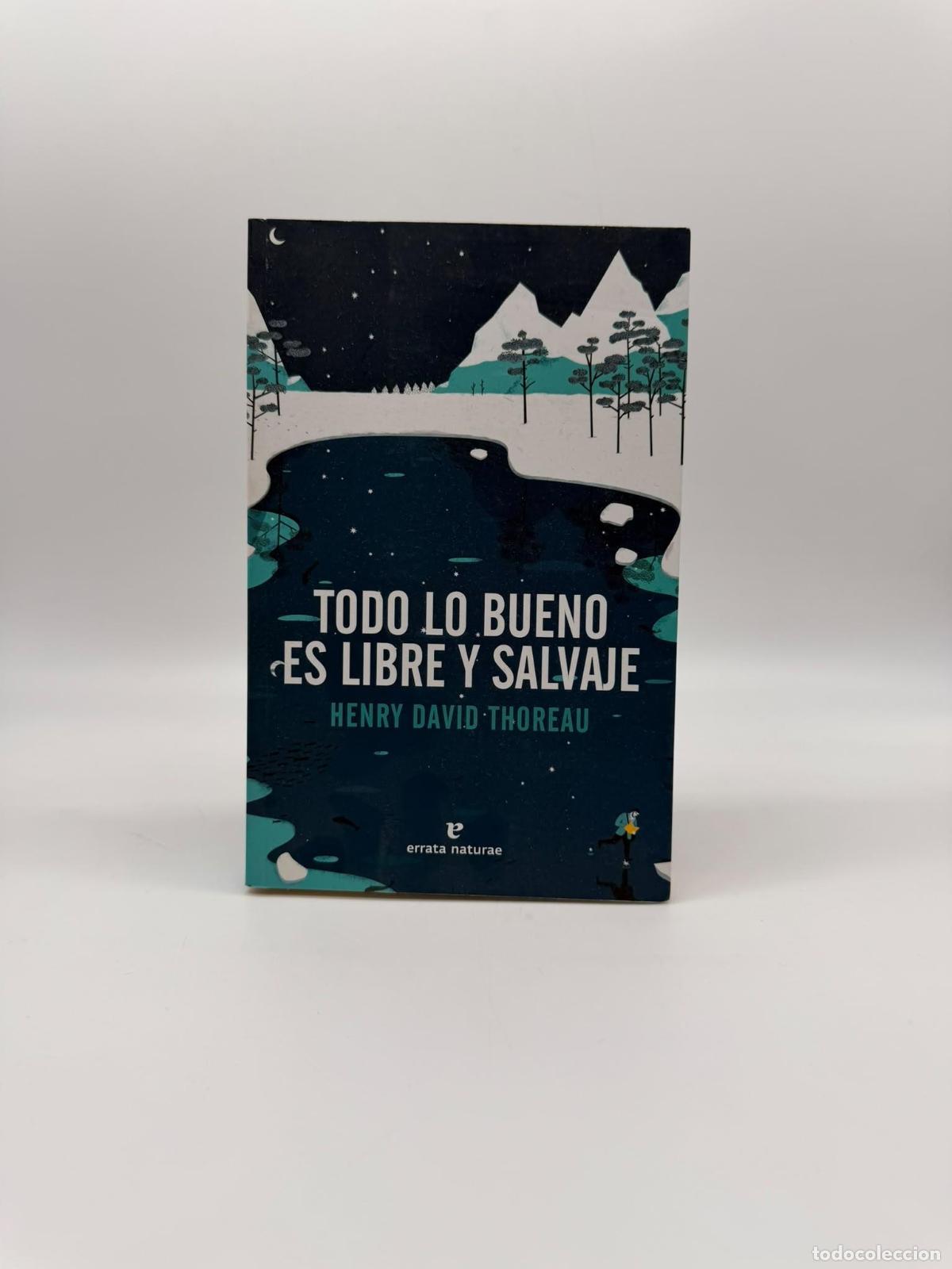 Libros: THOREAU, Henry David. - Todo lo bueno es libre y salvaje.