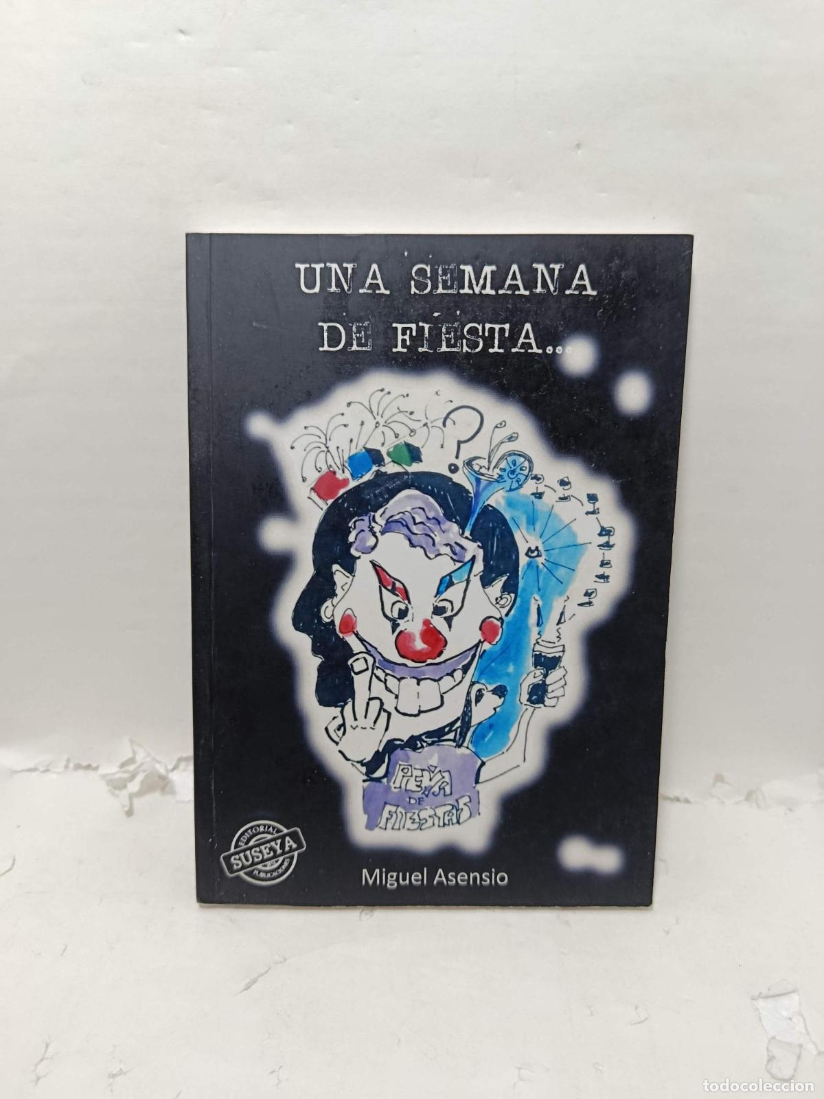 books: UNA SEMANA DE FIESTAS. La amenaza del pe&ntilde;ista burl&oacute;n. Una semana a&uacute;n m&aacute;s negra - Miguel Asensio
