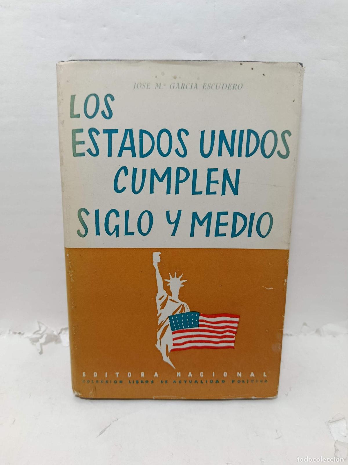 Livres: LOS ESTADOS UNIDOS CUMPLEN SIGLO Y MEDIO - Jos&eacute; M&ordf;. Garc&iacute;a Escudero