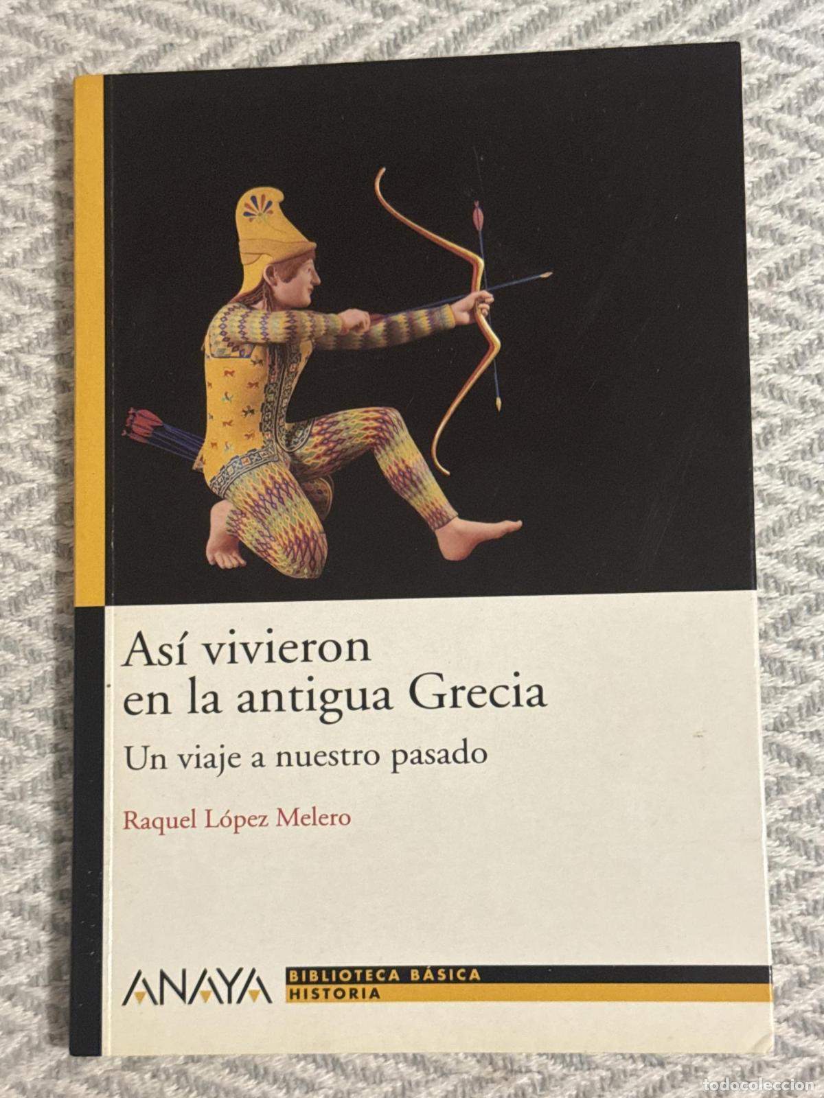 Libros: As&iacute; vivieron en la antigua Grecia - Raquel L&oacute;pez Melero