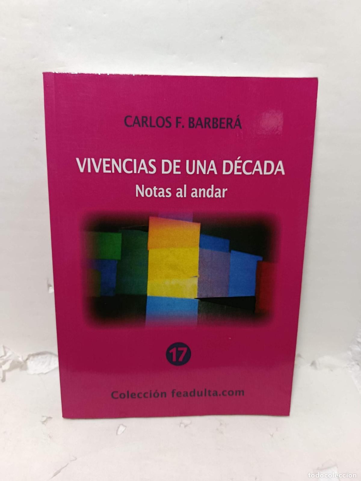 Libros: VIVENCIAS DE UNA D&Eacute;CADA. Notas al andar - Carlos F. Barber&aacute;