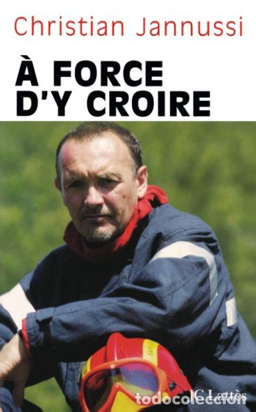 B&uuml;cher: A force d'y croire- 9782709626286