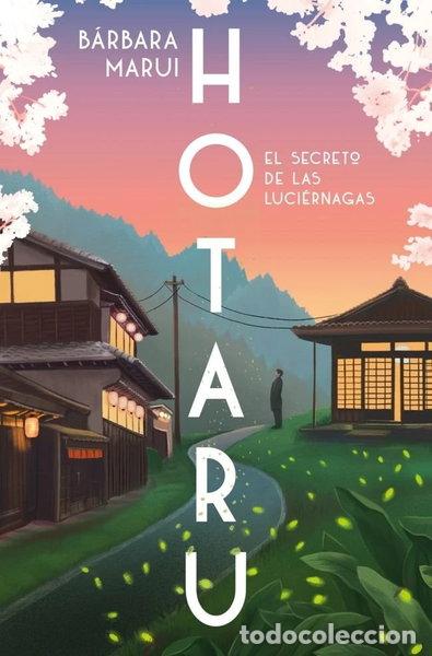 Libros: HOTARU. EL SECRETO DE LAS LUCIERNAGAS- 9788401037184