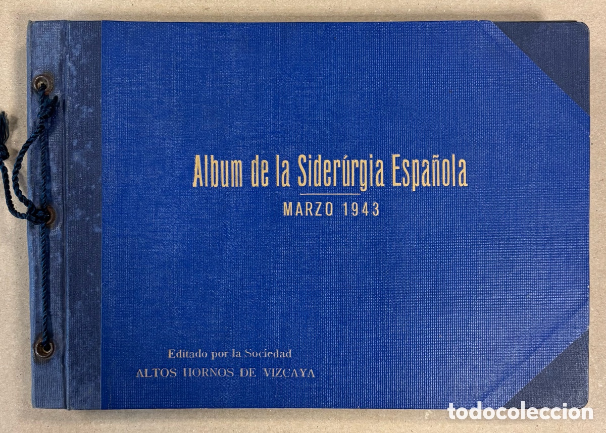 Libros: &Aacute;LBUM DE LA SIDERURGIA ESPA&Ntilde;OLA (MARZO 1043). EDITADO POR LA SOCIEDAD ALTOS HORNOS DE VIZCAYA.