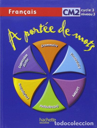 books: A port&eacute;e de mots, CM2 cycle 3 niveau 3 fran&ccedil;ais- 9782011174642