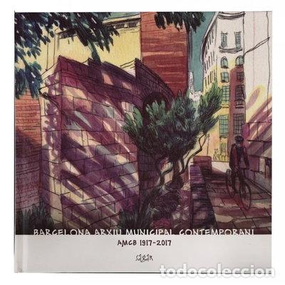 Libros: Barcelona Arxiu Municipal Contemporani. Amcb 1917-2017- 9788498509946