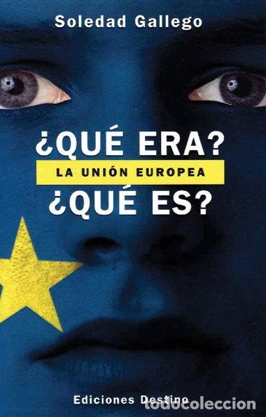 Libros: &iquest;Qu&eacute; era? La Uni&oacute;n Europea &iquest;Qu&eacute; es?- 9788423329113