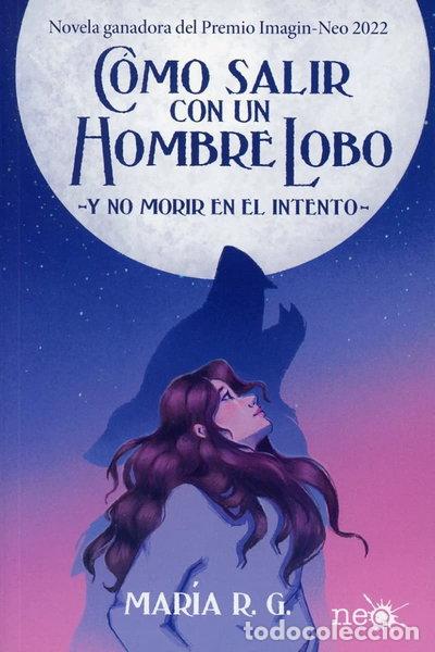 Libros: C&oacute;mo salir con un hombre lobo- 9788418927829