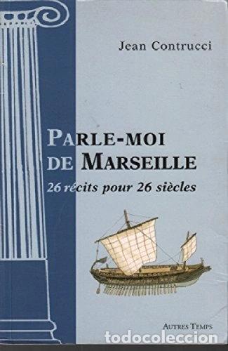 Libros: Parle-moi de Marseille: 26 r&eacute;cits pour 26 si&egrave;cles- 9782911873980