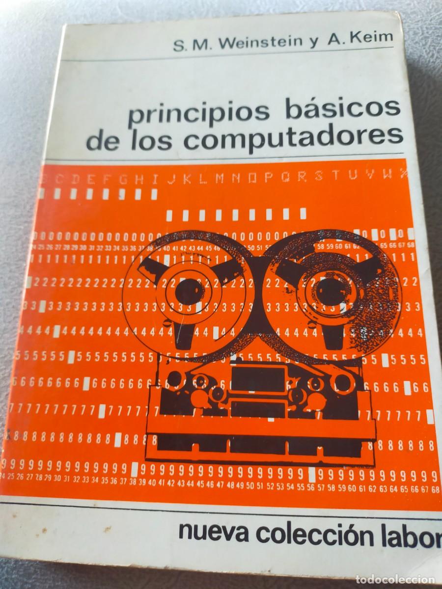 Libros: PRINCIPIOS BASICOS DE LOS COMPUTADORES, DE WEINSTEIN Y KEIM - Foto 1