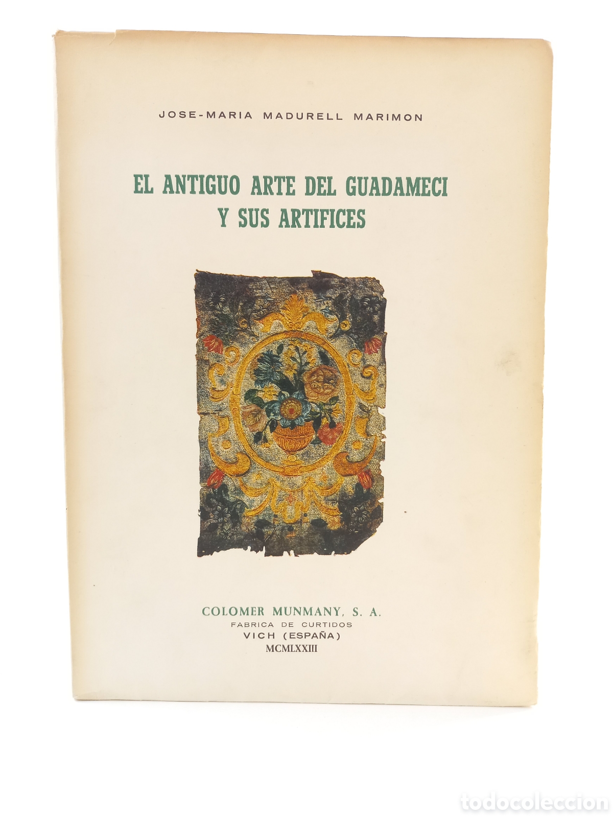 Libros: El antiguo arte del Guadameci y sus Art&iacute;fices. Colomer Munmany, 1973. Ilustrado.
