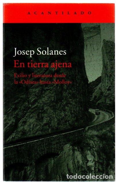 Livros em segunda m&atilde;o: En tierra ajena. Exilio y literatura desde la &rdquo;Odisea&rdquo; hasta &rdquo;Molloy&rdquo; - Solanes, Josep