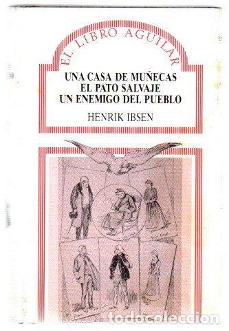 Libros: Una casa de mu&ntilde;ecas / El pato salvaje / Un enemigo del pueblo - Ibsen, Henrik