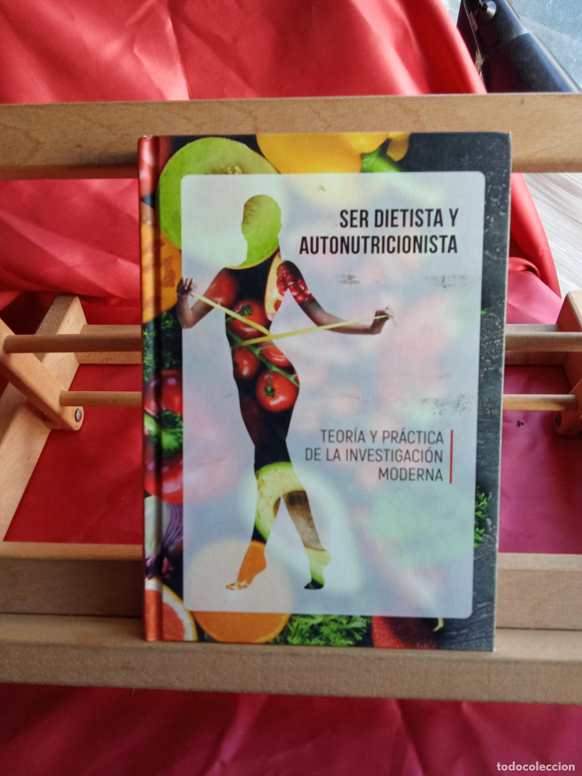 Livres: Ser Dietista y Autonutricionista, Teor&iacute;a y pr&aacute;ctica de la investigaci&oacute;n moderna. L.7539-1947