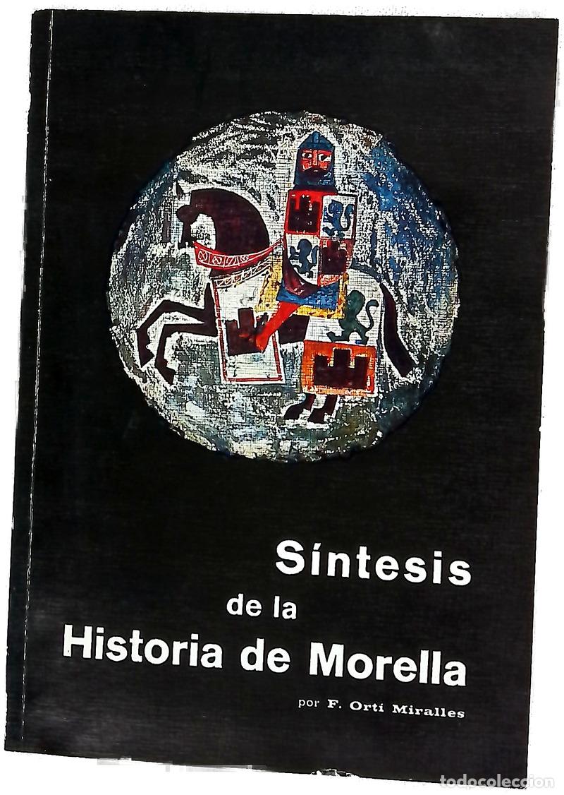 Libros: S&iacute;ntesis de la Historia de Morella ordenado compendio de la cr&iacute;tica y documentada obra del mismo ...