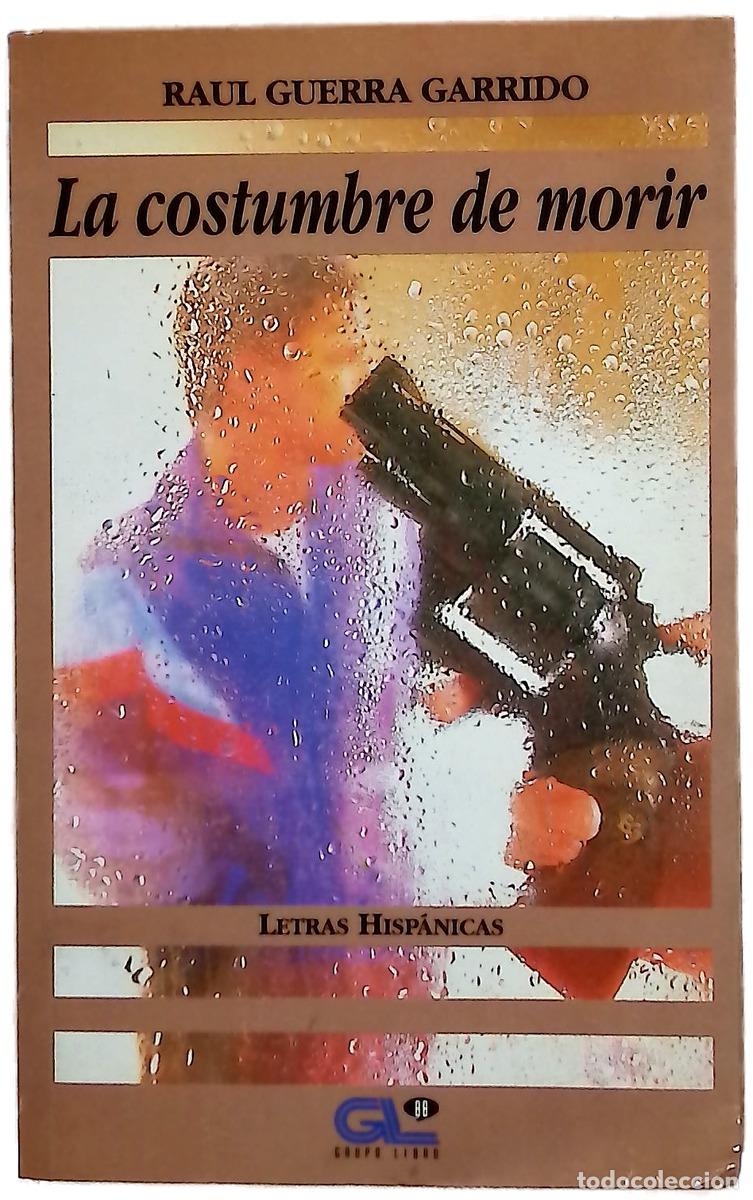 Livres: La costumbre de morir - Guerra Garrido, Ra&uacute;l